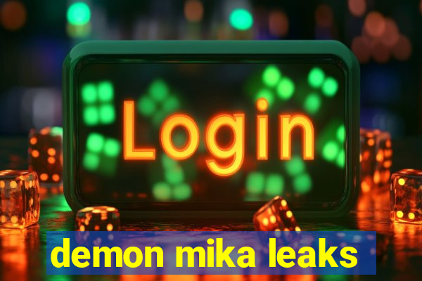 demon mika leaks